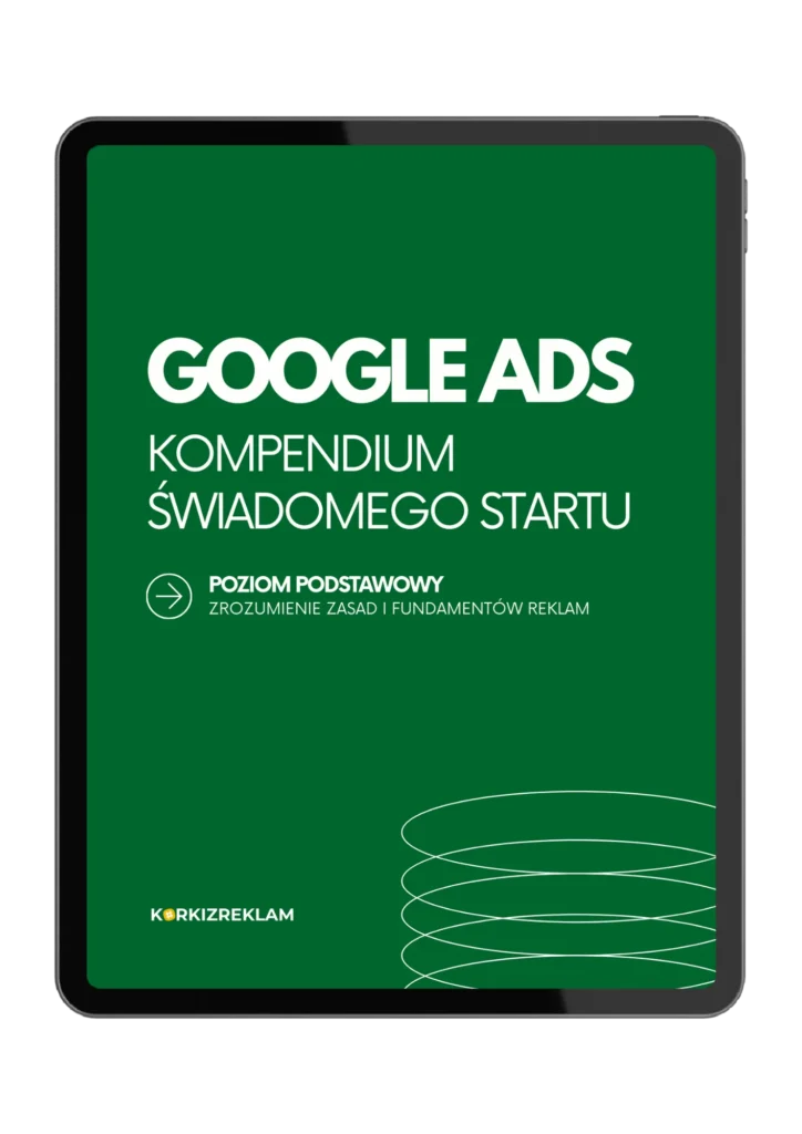 GOOGLE ADS KOMPENDIUM <br> ŚWIADOMEGO STARTU