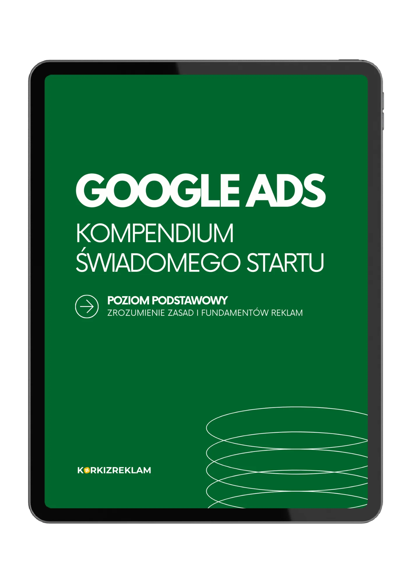 GOOGLE ADS KOMPENDIUM <br> ŚWIADOMEGO STARTU